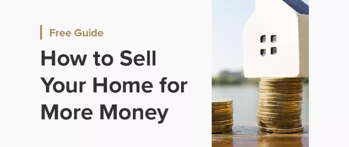 How to sell your home for more money.